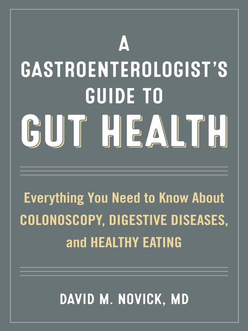 Title details for A Gastroenterologist's Guide to Gut Health by David M. Novick - Available